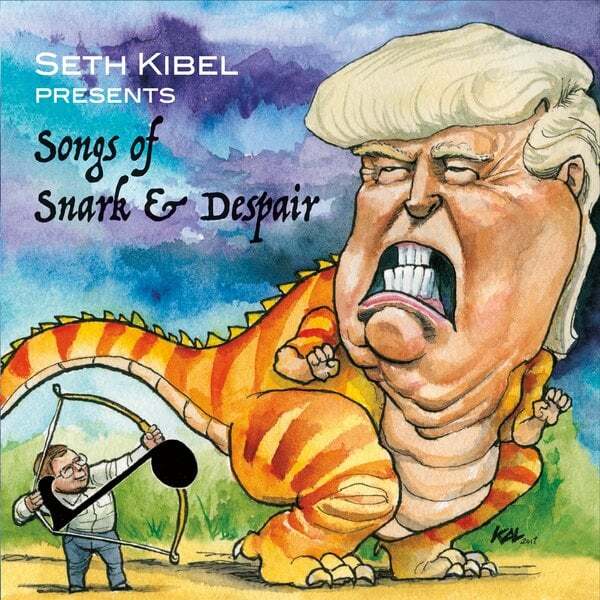 Cover art for Seth Kibel Presents: Songs of Snark and Despair